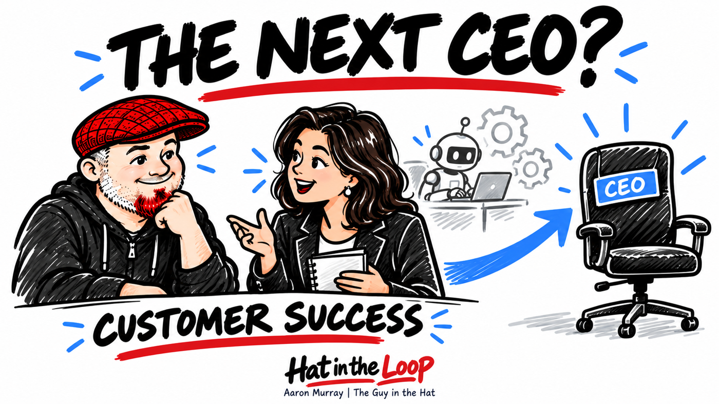 Whiteboard illustration of Aaron Murray, the Guy in the Hat, listening to a customer. A blue arrow points from their conversation toward a CEO chair, while a small robot works in the background. Text reads “The next CEO?” and “Customer success.”