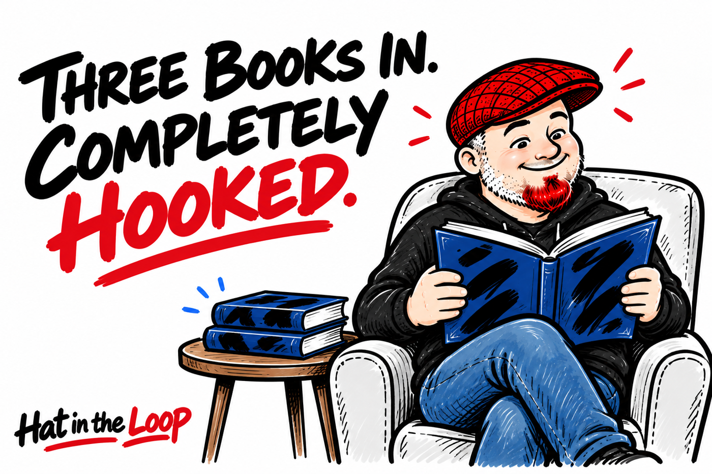 Whiteboard-style cartoon of Aaron in his red flat cap reading a comic in an armchair, with two more books beside him and the words Three Books In. Completely Hooked.