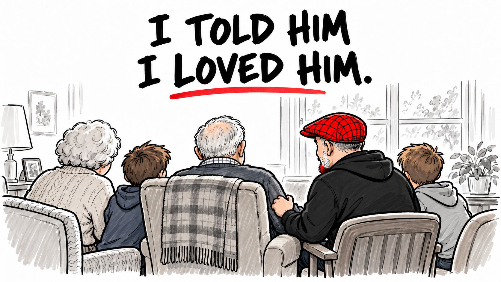 Whiteboard-style illustration of Aaron in his red flat cap sitting beside his father, with his mother and two sons nearby, all viewed from behind. Above them are the words: “I told him I loved him.”